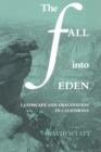 Image for The Fall into Eden : Landscape and Imagination in California