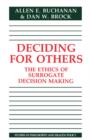 Image for Deciding for Others : The Ethics of Surrogate Decision Making