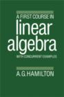Image for A First Course in Linear Algebra : With Concurrent Examples
