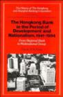 Image for The History of the Hongkong and Shanghai Banking Corporation: Volume 4, The Hongkong Bank in the Period of Development and Nationalism, 1941-1984: From Regional Bank to Multinational Group