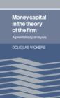 Image for Money Capital in the Theory of the Firm