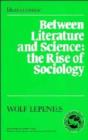Image for Between Literature and Science : The Rise of Sociology