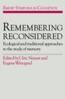 Image for Remembering Reconsidered : Ecological and Traditional Approaches to the Study of Memory