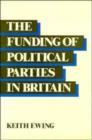 Image for The Funding of Political Parties in Britain
