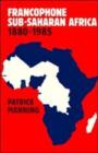 Image for Francophone Sub-Saharan Africa 1880-1985