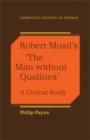 Image for Robert Musil&#39;s &#39;The Man Without Qualities&#39; : A Critical Study