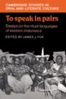 Image for To Speak in Pairs : Essays on the Ritual Languages of eastern Indonesia