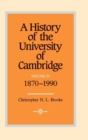 Image for A History of the University of Cambridge: Volume 4, 1870–1990