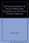 Image for Numerical Solution of Partial Differential Equations by the Finite Element Method