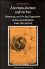 Image for Abortion, Doctors and the Law : Some Aspects of the Legal Regulation of Abortion in England from 1803 to 1982
