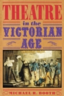 Image for Theatre in the Victorian Age