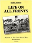 Image for Life on All Fronts : Women in the First World War