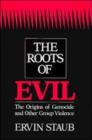 Image for The Roots of Evil : The Origins of Genocide and Other Group Violence
