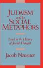 Image for Judaism and its Social Metaphors : Israel in the History of Jewish Thought