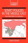 Image for Soviet Policies in the Middle East : From World War Two to Gorbachev