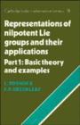 Image for Representations of Nilpotent Lie Groups and their Applications: Volume 1, Part 1, Basic Theory and Examples
