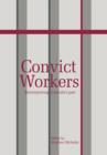 Image for Convict Workers : Reinterpreting Australia&#39;s Past