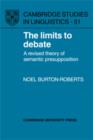 Image for The Limits to Debate : A Revised Theory of Semantic Presupposition