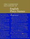 Image for The Cambridge dictionary of English place-names  : based on the collections of the English Place-Name Society