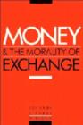 Image for Money and the Morality of Exchange