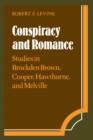Image for Conspiracy and Romance : Studies in Brockden Brown, Cooper, Hawthorne, and Melville
