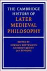 Image for The Cambridge history of later medieval philosophy  : from the rediscovery of Aristotle to the disintegration of scholasticism, 1100-1600
