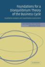 Image for Foundations for a disequilibrium theory of the business cycle  : qualitative analysis and quantitative assessment