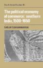 Image for The Political Economy of Commerce: Southern India 1500-1650