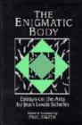 Image for The Enigmatic Body : Essays on the Arts