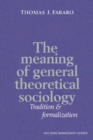 Image for The Meaning of General Theoretical Sociology : Tradition and Formalization
