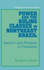 Image for Power and the Ruling Classes in Northeast Brazil : Juazeiro and Petrolina in Transition