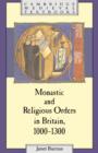 Image for Monastic and Religious Orders in Britain, 1000-1300