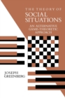 Image for The Theory of Social Situations : An Alternative Game-Theoretic Approach