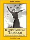 Image for Keep Smiling Through : Women in the Second World War