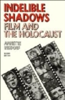 Image for Indelible Shadows : Film and the Holocaust