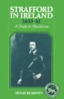 Image for Strafford in Ireland 1633-1641 : A Study in Absolutism