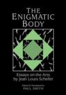 Image for The Enigmatic Body : Essays on the Arts