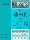 Image for Our Greek and Latin Roots