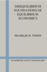 Image for Disequilibrium Foundations of Equilibrium Economics