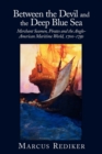 Image for Between the Devil and the deep blue sea  : merchant seamen, pirates and the Anglo-American maritime world, 1700-1750