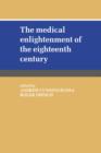 Image for The Medical Enlightenment of the Eighteenth Century