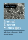 Image for Practical Electron Microscopy : A Beginner&#39;s Illustrated Guide