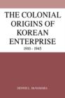 Image for The Colonial Origins of Korean Enterprise