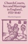 Image for Church Courts, Sex and Marriage in England, 1570–1640