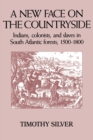 Image for A New Face on the Countryside : Indians, Colonists, and Slaves in South Atlantic Forests, 1500–1800