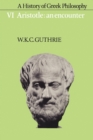 Image for A History of Greek Philosophy: Volume 6, Aristotle: An Encounter