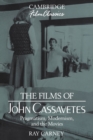 Image for The Films of John Cassavetes : Pragmatism, Modernism, and the Movies