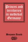Image for Princes and Territories in Medieval Germany