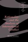 Image for Rationality and the Analysis of International Conflict