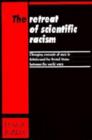 Image for The Retreat of Scientific Racism : Changing Concepts of Race in Britain and the United States between the World Wars